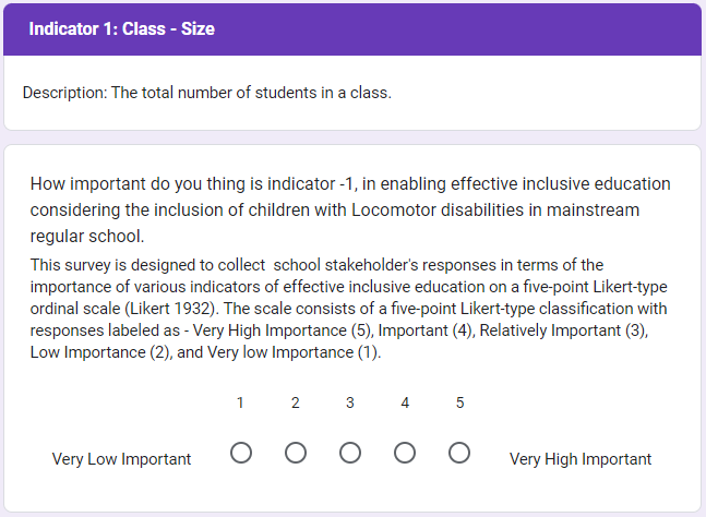 This questionnaire aimed to obtain stakeholder's perspectives on the importance of various IEIE using a five-point Likert-type ordinal scale.
for example Indicator 1: Class-Size,